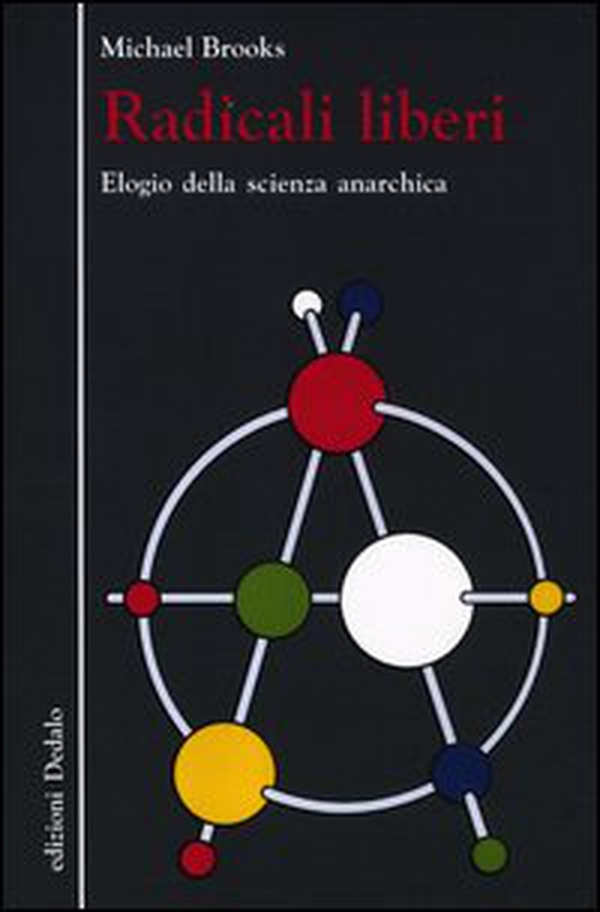 Radicali liberi. Elogio della scienza anarchica - Librerie.coop Radicali liberi. Elogio della scienza anarchica - Librerie.coop