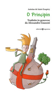 O Principin. Tradotto in genovese da Alessandro Guasoni - Librerie.coop