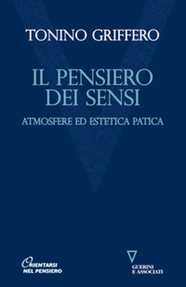 Il pensiero dei sensi. Atmosfere ed estetica patica - Librerie.coop Il pensiero dei sensi. Atmosfere ed estetica patica - Librerie.coop