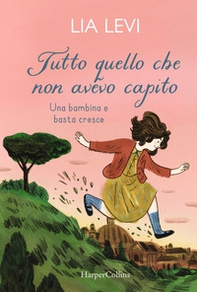 Tutto quello che non avevo capito. Una bambina e basta cresce - Librerie.coop