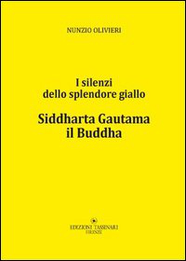 Siddharta Gautama il Buddha. I silenti della splendore giallo - Librerie.coop Siddharta Gautama il Buddha. I silenti della splendore giallo - Librerie.coop