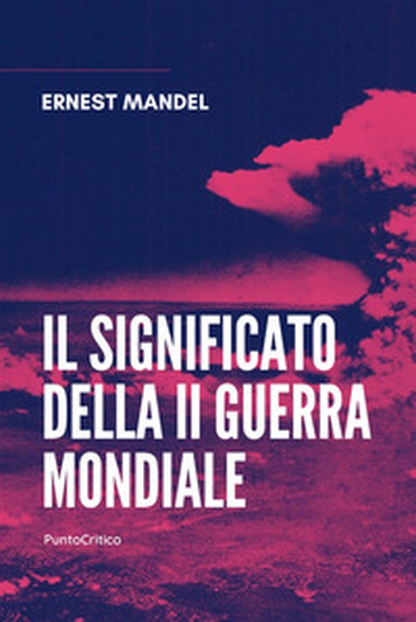 Il significato della Seconda guerra mondiale - Librerie.coop Il significato della Seconda guerra mondiale - Librerie.coop