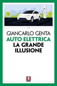 Auto elettrica. La grande illusione - Librerie.coop