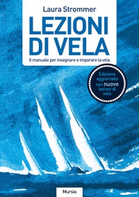 Lezioni di vela. Il manuale per imparare e insegnare la vela - Librerie.coop