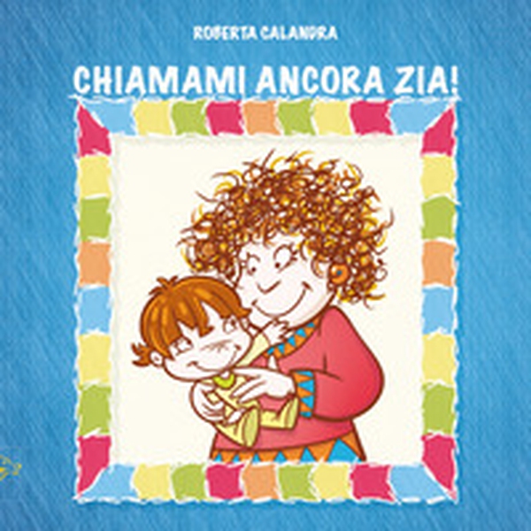 Chiamami ancora zia! - Librerie.coop Chiamami ancora zia! - Librerie.coop