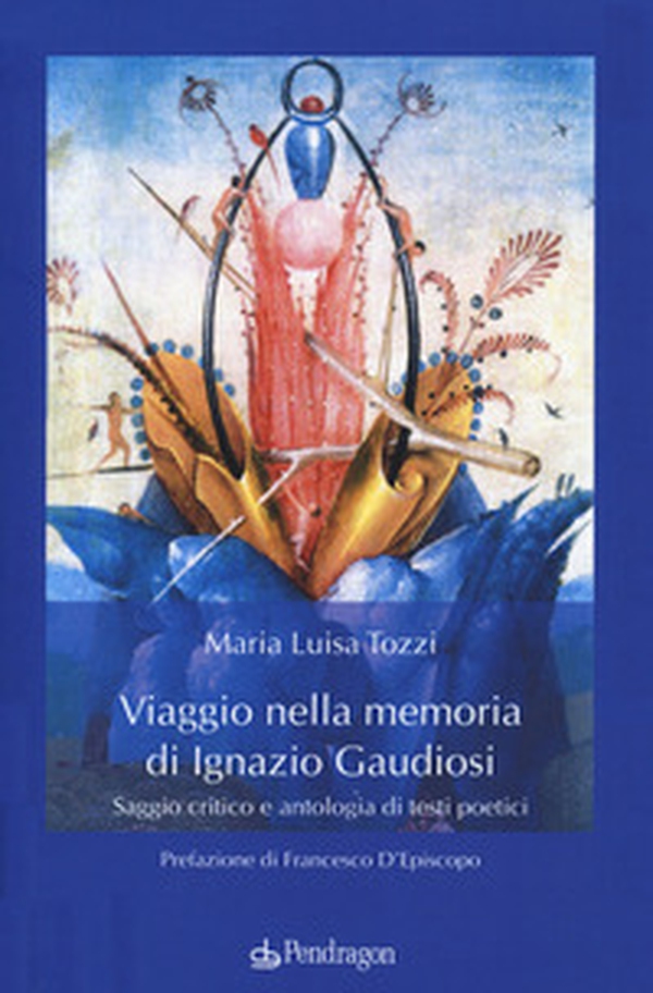 Viaggio nella memoria di Ignazio Gaudiosi. Saggio critico e antologia di testi poetici - Librerie.coop Viaggio nella memoria di Ignazio Gaudiosi. Saggio critico e antologia di testi poetici - Librerie.coop