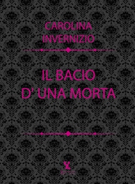 Il bacio di una morta - Librerie.coop Il bacio di una morta - Librerie.coop