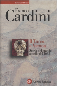 Il turco a Vienna. Storia del grande assedio del 1683 - Librerie.coop Il turco a Vienna. Storia del grande assedio del 1683 - Librerie.coop