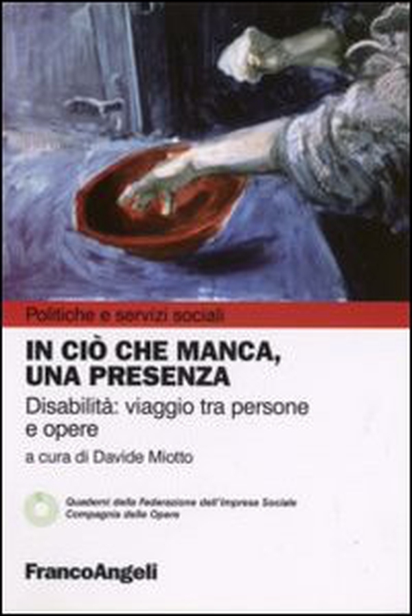 In ciò che manca, una presenza. Disabilità: viaggio tra persone e opere - Librerie.coop In ciò che manca, una presenza. Disabilità: viaggio tra persone e opere - Librerie.coop