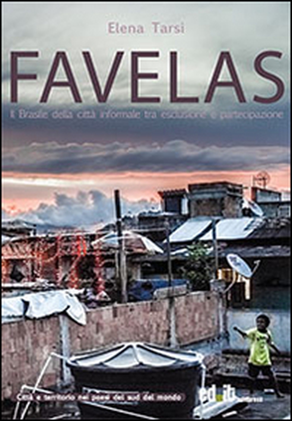 Favelas. Il Brasile della città informale tra esclusione e partecipazione - Librerie.coop