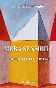 Mura sensibili. Psicologia dell'abitare - Librerie.coop