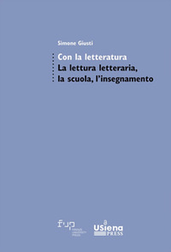 Con la letteratura. La lettura letteraria, la scuola, l'insegnamento - Librerie.coop