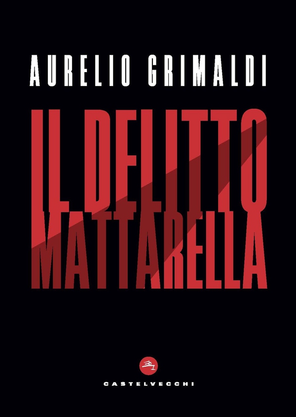 Il delitto Mattarella - Librerie.coop Il delitto Mattarella - Librerie.coop