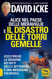 Alice nel paese delle meraviglie e il disastro delle Torri Gemelle. Ecco perché la versione ufficiale dei fatti dell'11 settembre è una menzogna colossale - Librerie.coop Alice nel paese delle meraviglie e il disastro delle Torri Gemelle. Ecco perché la versione ufficiale dei fatti dell'11 settembre è una menzogna colossale - Librerie.coop