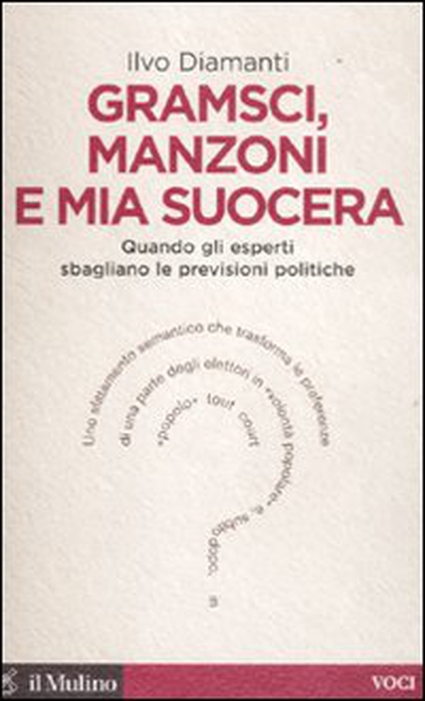Gramsci, Manzoni e mia suocera. Quando gli esperti sbagliano le previsioni politiche - Librerie.coop Gramsci, Manzoni e mia suocera. Quando gli esperti sbagliano le previsioni politiche - Librerie.coop