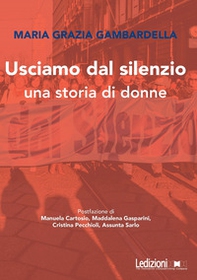 Usciamo dal silenzio. Una storia di donne - Librerie.coop