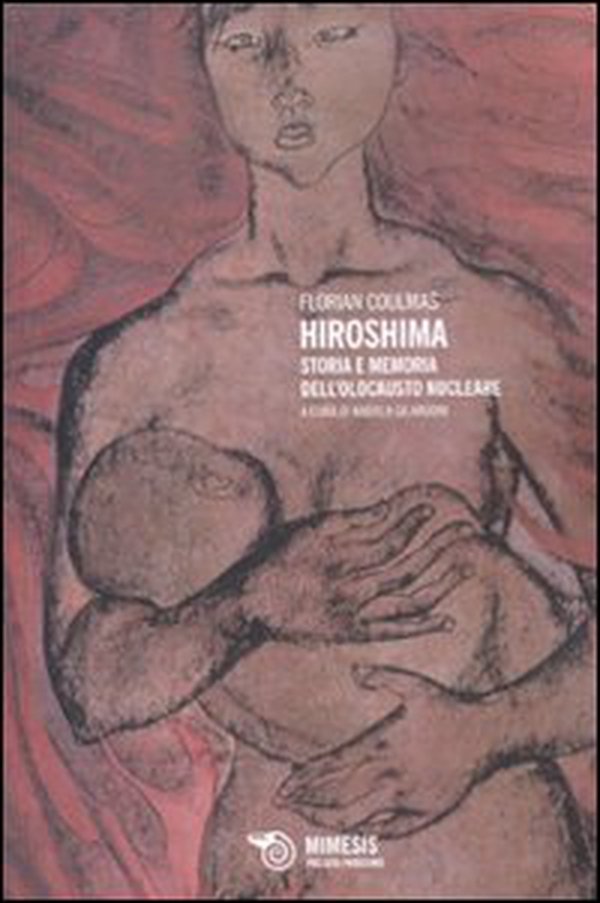 Hiroshima. Storia e memoria dell'olocausto nucleare - Librerie.coop Hiroshima. Storia e memoria dell'olocausto nucleare - Librerie.coop