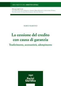 La cessione del credito con causa di garanzia. Trasferimento, accessorietà, adempimento - Librerie.coop