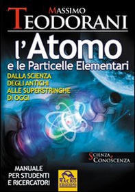 L'atomo e le particelle elementari. Dalla scienza degli antichi alle superstringhe di oggi - Librerie.coop
