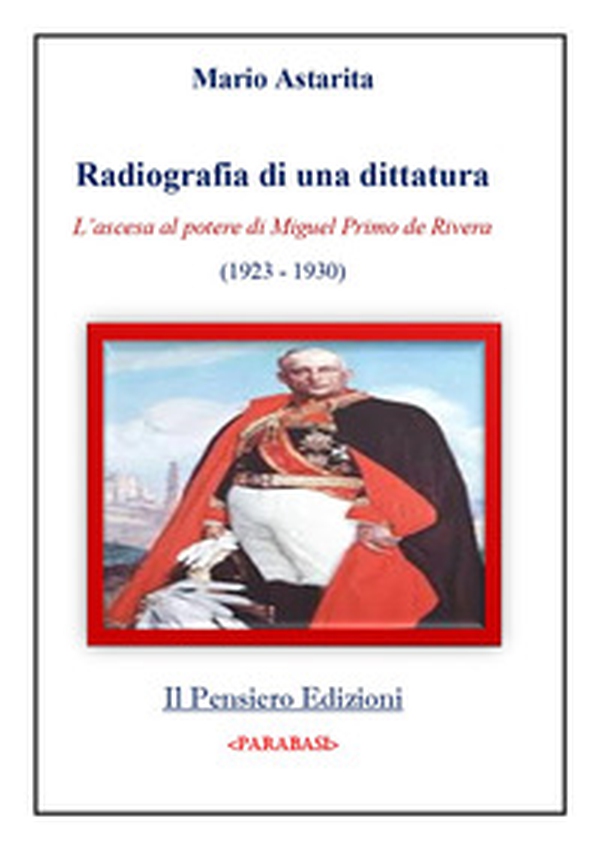 Radiografia di una dittatura. L'ascesa al potere di Miguel Primo de Rivera (1923-1930) - Librerie.coop Radiografia di una dittatura. L'ascesa al potere di Miguel Primo de Rivera (1923-1930) - Librerie.coop