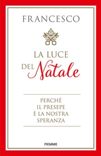 La luce del Natale. Perché il presepe è la nostra speranza - Librerie.coop La luce del Natale. Perché il presepe è la nostra speranza - Librerie.coop