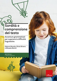 Sordità e comprensione del testo. Avventure grammaticali per superare le difficoltà linguistiche - Librerie.coop