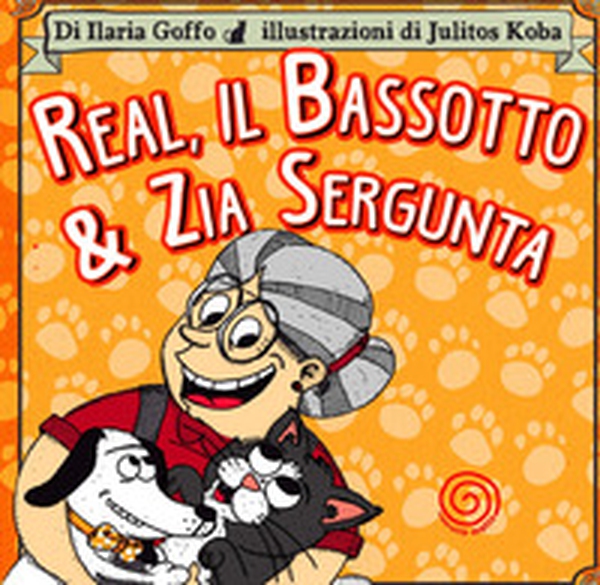Real, il bassotto & zia Sergunta - Librerie.coop Real, il bassotto & zia Sergunta - Librerie.coop