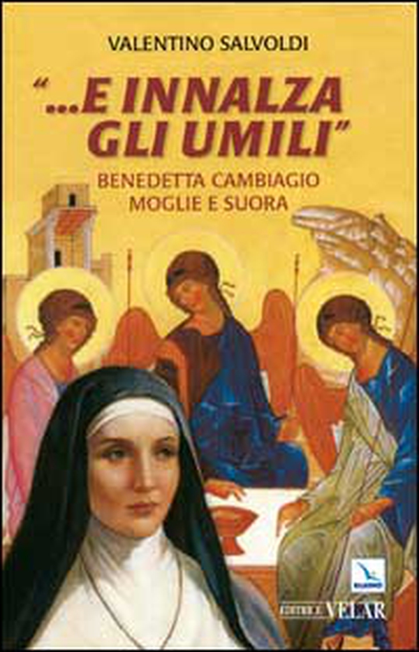 ... E innalza gli umili. Benedetta Cambiagio moglie e suora - Librerie.coop ... E innalza gli umili. Benedetta Cambiagio moglie e suora - Librerie.coop