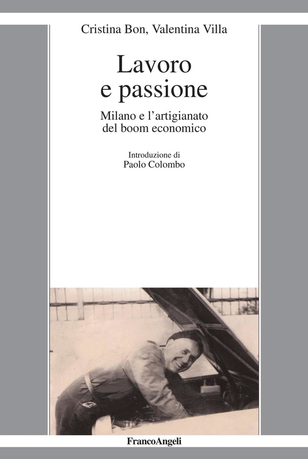 Lavoro e passione. Milano e l'artigianato del boom economico - Librerie.coop Lavoro e passione. Milano e l'artigianato del boom economico - Librerie.coop