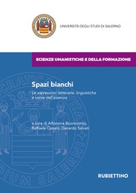 Spazi bianchi. Le espressioni letterarie, linguistiche e visive dell'assenza - Librerie.coop