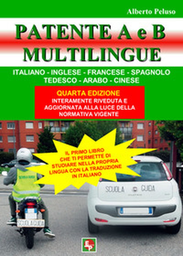 Patente A e B. Ediz. italiana, inglese, francese, spagnola, tedesca, araba, cinese - Librerie.coop