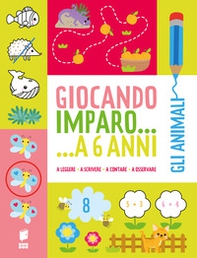 Gli animali. Giocando imparo... a 6 anni - Librerie.coop