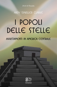 I popoli delle stelle, avvistamenti in America Centrale - Librerie.coop