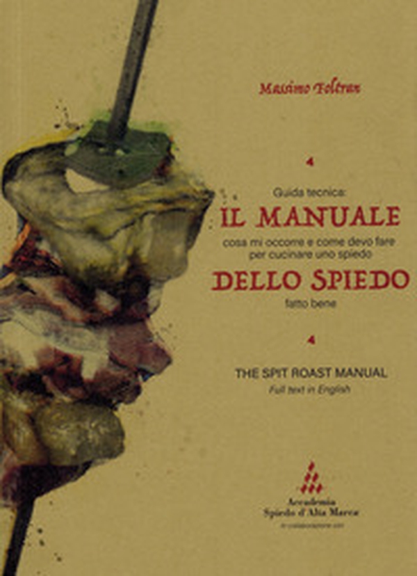 Il manuale dello spiedo. Guida tecnica: cosa mi occorre e come devo fare per cucinare uno spiedo fatto bene - Librerie.coop Il manuale dello spiedo. Guida tecnica: cosa mi occorre e come devo fare per cucinare uno spiedo fatto bene - Librerie.coop
