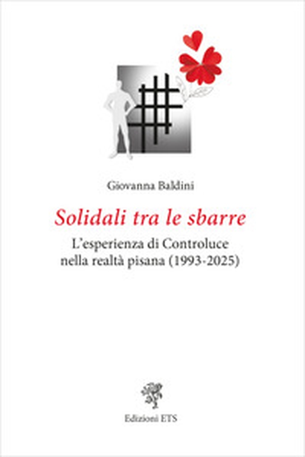 Solidali tra le sbarre. L'esperienza di Controluce nella realtà pisana (1993-2025) - Librerie.coop