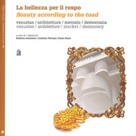 La bellezza per il rospo-Beauty according to the toad - Librerie.coop