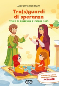 Tra sguardi di speranza. Quaresima e Pasqua. Preghiera - Vol. 2 - Librerie.coop