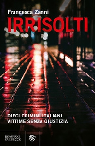 Irrisolti. Dieci crimini italiani, vittime senza giustizia - Librerie.coop