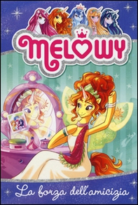 La forza dell'amicizia. Melowy - Vol. 7 - Librerie.coop