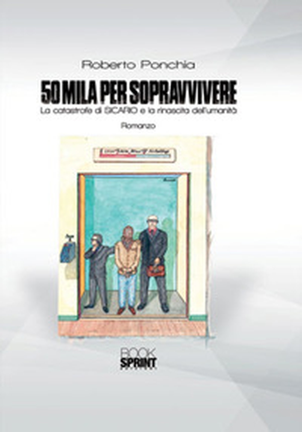50mila per sopravvivere. La catastrofe di SICARIO e la rinascita dell'umanità - Librerie.coop 50mila per sopravvivere. La catastrofe di SICARIO e la rinascita dell'umanità - Librerie.coop