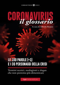 Coronavirus il glossario. Le cento (+1) parole della crisi. Termini tecnici, neologismi, personaggi che non potremo più dimenticare - Librerie.coop