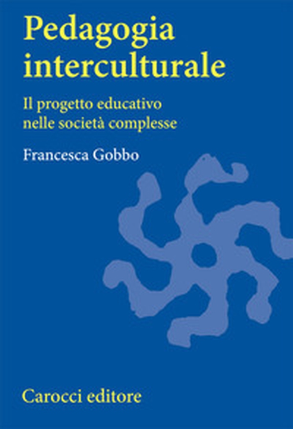 Pedagogia interculturale. Il progetto educativo nelle società complesse - Librerie.coop Pedagogia interculturale. Il progetto educativo nelle società complesse - Librerie.coop