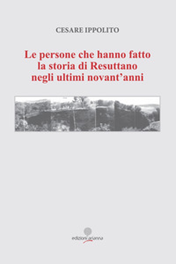 Le persone che hanno fatto la storia di Resuttano negli ultimi novant'anni - Librerie.coop Le persone che hanno fatto la storia di Resuttano negli ultimi novant'anni - Librerie.coop