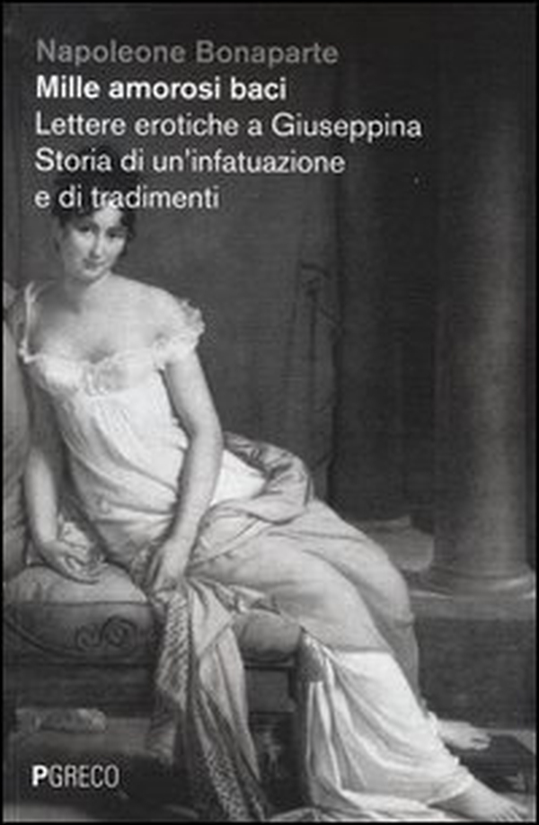 Mille amorosi baci. Lettere erotiche a Giuseppina. Storia di un'infatuazione e di tradimenti - Librerie.coop Mille amorosi baci. Lettere erotiche a Giuseppina. Storia di un'infatuazione e di tradimenti - Librerie.coop