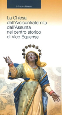 La chiesa dell'Arciconfraternita dell'Assunta nel centro storico di Vico Equense - Librerie.coop