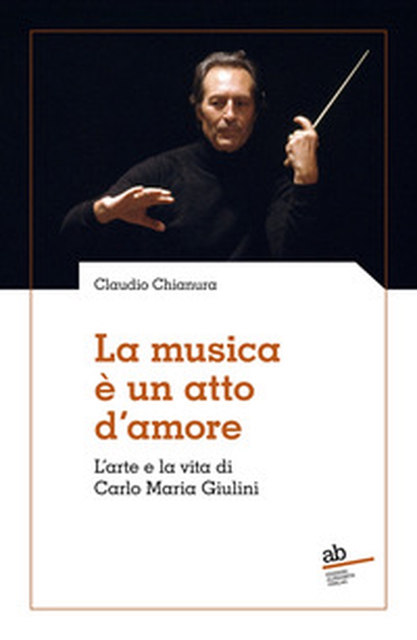 La musica è un atto d'amore. L'arte e la vita di Carlo Maria Giulini - Librerie.coop La musica è un atto d'amore. L'arte e la vita di Carlo Maria Giulini - Librerie.coop