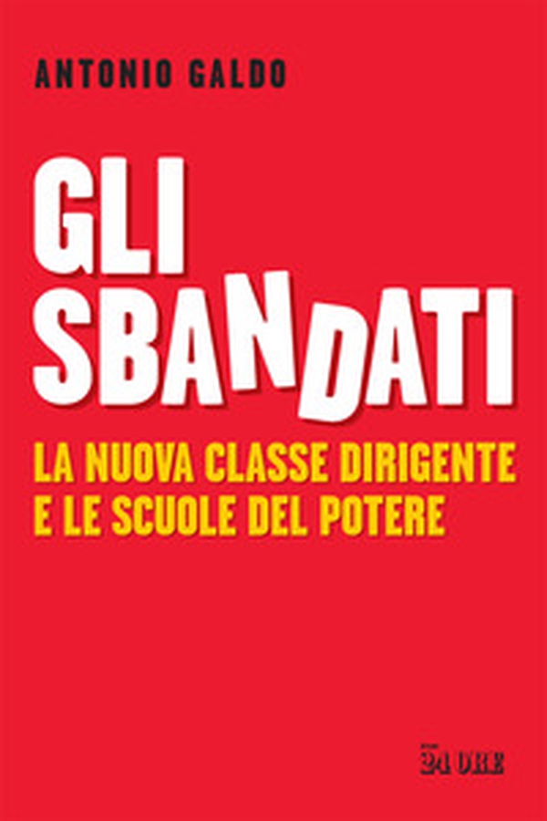 Gli sbandati. La nuova classe dirigente e le scuole del potere - Librerie.coop Gli sbandati. La nuova classe dirigente e le scuole del potere - Librerie.coop