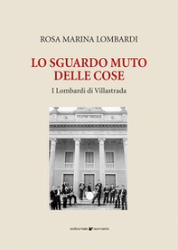 Lo sguardo muto delle cose. I Lombardi di Villastrada - Librerie.coop