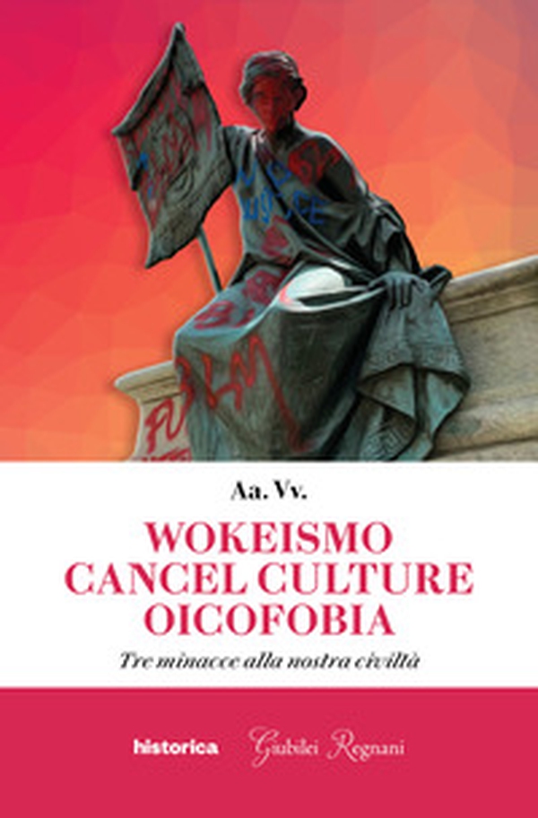 Wokeismo cancel culture oicofobia. Tre minacce alla nostra civiltà - Librerie.coop Wokeismo cancel culture oicofobia. Tre minacce alla nostra civiltà - Librerie.coop