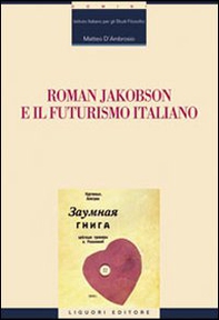 Roman Jakobson e il futurismo italiano - Librerie.coop